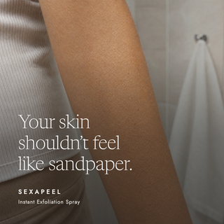 Close-up of a person's forearm with overlaid text reading 'Your skin shouldn't feel like sandpaper.' and 'SEXAPEEL Instant Exfoliation Spray.