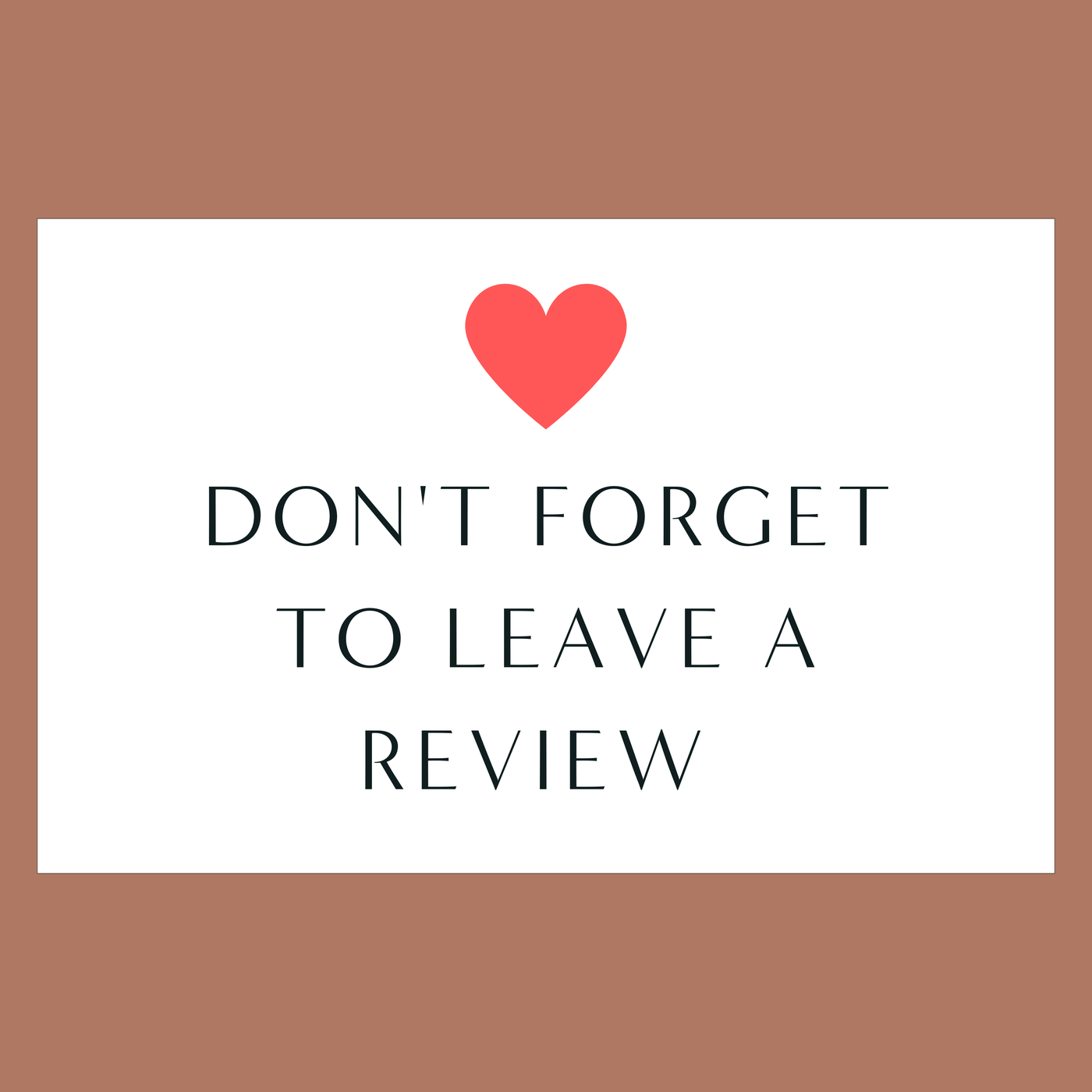 Don't forget to leave a review with heart emoji